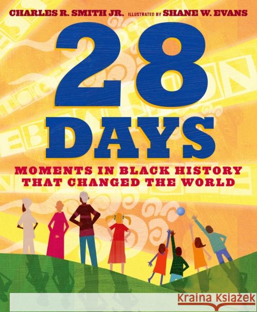 28 Days: Moments in Black History That Changed the World Charles R. Smith Shane W. Evans 9781596438200 Roaring Brook Press - książka