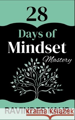 28 Days of Mindset Mastery Kaur, Ravinder 9798199156585 Independently Published - książka