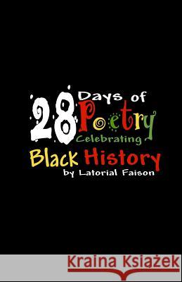 28 Days of Poetry Celebrating Black History: Volume 1 Latorial Faison 9781495277184 Createspace - książka