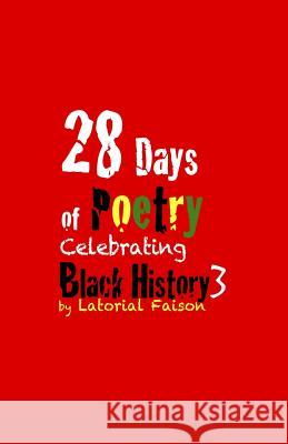 28 Days of Poetry Celebrating Black History: Volume 3 Latorial Faison 9781495277269 Createspace - książka