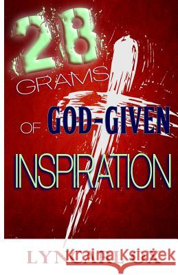 28 Grams of God-Given Inspiration Lyncarl Ox Iantha Ussin Quinina Sinceno 9780692655870 Gdi Enterprises - książka