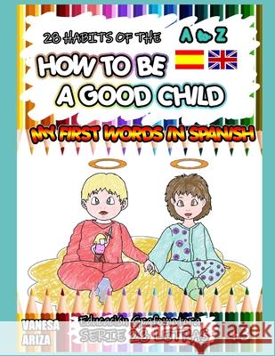 28 Habits of How to Be a Good Child: My First Words in Spanish Vanesa Ariza 9781672761376 Independently Published - książka