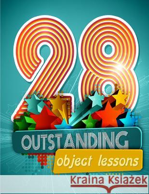 28 Outstanding Object Lessons: Use Everyday Items to Illustrate Biblical Truths Mary Kate Warner 9781511961226 Createspace - książka