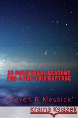 28 Scriptural Reasons For A Pre-Trib Rapture Messick, Steven R. 9781515177623 Createspace - książka