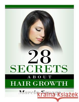 28 Secrets About Hair Growth Savage, Marcia 9781499151176 Createspace - książka