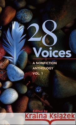 28 Voices: A Nonfiction Anthology, Vol.1 Apple An Georgia A. Popoff Phil Memmer 9781958900277 Voices Heard Publishing, LLC - książka