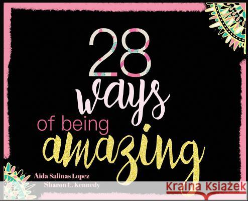 28 Ways Of Being Amazing Kennedy, Sharon L. 9780578447124 Tlaloc - książka