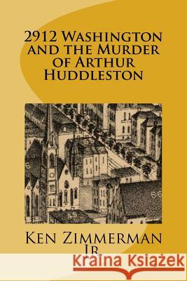 2912 Washington and the Murder of Arthur Huddleston MR Ken Zimmerma MS Victoria Newfield 9781499165364 Createspace - książka