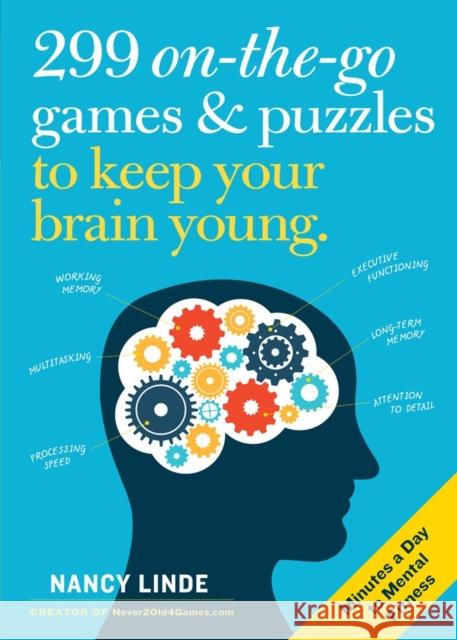 299 On-the-Go Games & Puzzles to Keep Your Brain Young: Minutes a Day to Mental Fitness Nancy Linde 9781523506477 Workman Publishing - książka