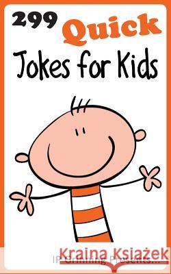 299 Quick Jokes for Kids: Joke Books for Kids I. P. Grinning I. P. Factly 9781494443221 Createspace - książka