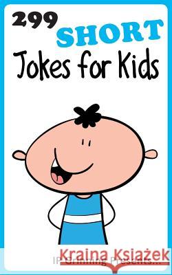 299 Short Jokes for Kids: Joke Books for Kids I. P. Grinning I. P. Factly 9781494441333 Createspace - książka