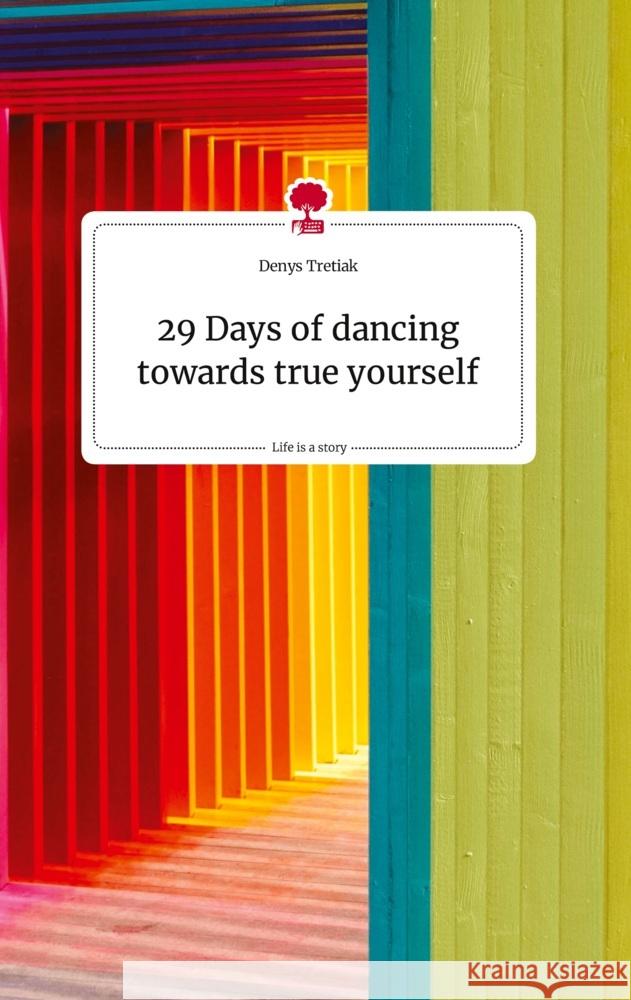 29 Days of dancing towards true yourself. Life is a Story - story.one Tretiak, Denys 9783710821820 story.one publishing - książka