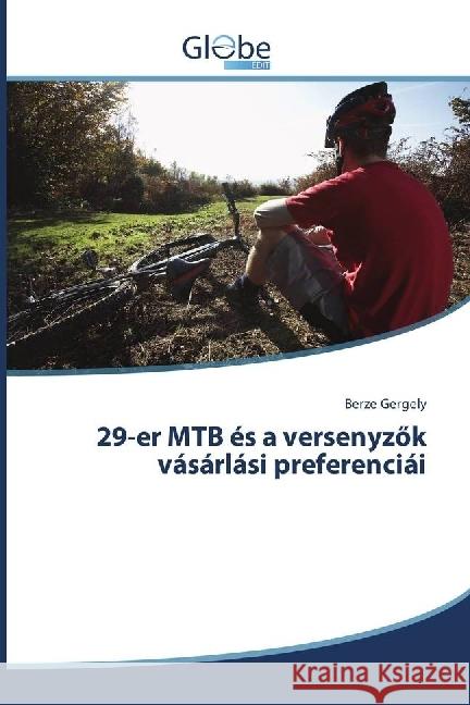 29-er MTB és a versenyzök vásárlási preferenciái Gergely, Berze 9786138246053 GlobeEdit - książka