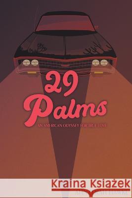 29 Palms: An American Odyssey for True Love Ahnzerah Hawke   9781737254416 Vikare Publishing - książka