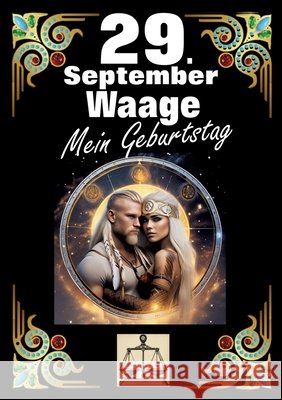 29. September, mein Geburtstag: Geboren im Zeichen der Waage. Meine Eigenschaften und Charakterz?ge, meine St?rken und Schw?chen, meine Geburtstagsbeg Andreas K?hnemann 9783384277145 Tredition Gmbh - książka