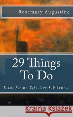 29 Things To Do: Ideas for an Effective Job Search Augustine, Rosemary 9780964471108 Blue Spruce Publishing Company - książka