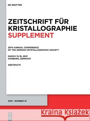 29th Annual Conference of the German Crystallographic Society, March 15-18, 2021, Hamburg, Germany Deutsches Elektronen-Synchrotron-Desy 9783110740073 de Gruyter - książka