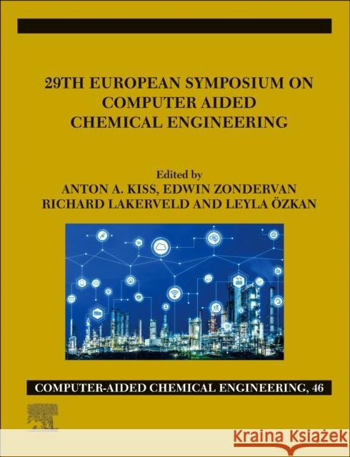 29th European Symposium on Computer Aided Chemical Engineering Anton A. Kiss Edwin Zondervan Richard Lakerveld 9780128186343 Elsevier - książka