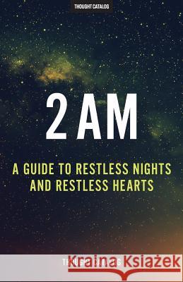 2 Am: A Guide To Restless Nights And Restless Hearts Catalog, Thought 9781530629190 Createspace Independent Publishing Platform - książka