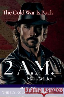 2 Am: The Cold War Returns Mark Wilder Roxana Coumans 9781970587012 Wilder Creek Publishing - książka