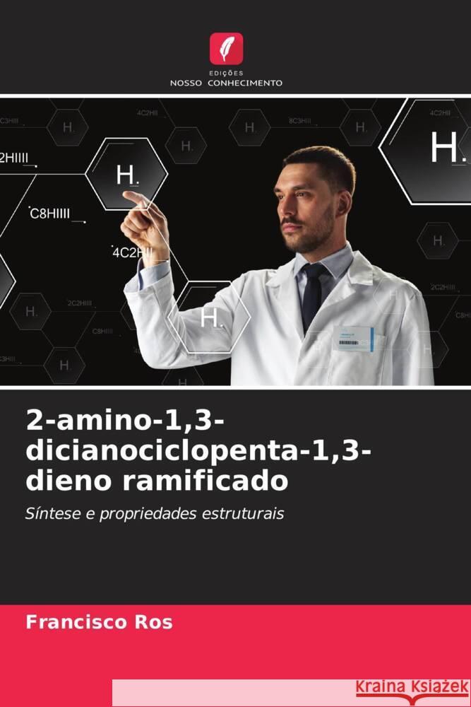 2-amino-1,3-dicianociclopenta-1,3-dieno ramificado Ros, Francisco 9786204754772 Edições Nosso Conhecimento - książka