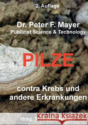2. Auflage Pilze contra Krebs und andere Erkrankungenn Peter F. Mayer Traude Schubert 9783819242199 Bod - Books on Demand - książka