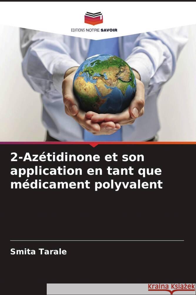 2-Azétidinone et son application en tant que médicament polyvalent Tarale, Smita 9786207086344 Editions Notre Savoir - książka