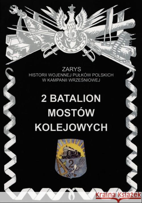 2 Batalion Mostów Kolejowych Zarzycki Piotr 9788362046027 Ajaks - książka