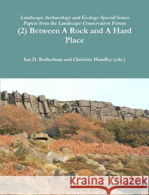 (2) Between a Rock and a Hard Place Ian D Rotherham, Christine Handley (Eds ) 9781904098386 Wildtrack Publishing - książka