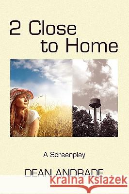 2 Close to Home Dean Andrade 9781441550774 Xlibris Corporation - książka