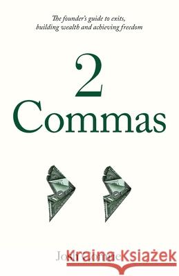 2 Commas: The founder's guide to exits, building wealth and achieving freedom Josh Comrie 9781922357984 Hambone Publishing - książka