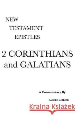 2 Corinthians and Galatians: A Critical & Exegetical Commentary Gareth L Reese 9780971765276 Scripture Exposition Books LLC - książka