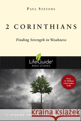 2 Corinthians: Finding Strength in Weakness Paul Stevens 9780830830107 InterVarsity Press - książka