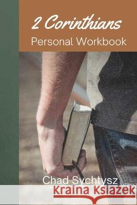 2 Corinthians: Personal Workbook Chad Sychtysz 9781955285995 Spiritbuilding.com - książka