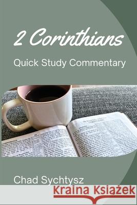 2 Corinthians: Quick Study Commentary Series Chad Sychtysz 9781955285971 Spiritbuilding.com - książka