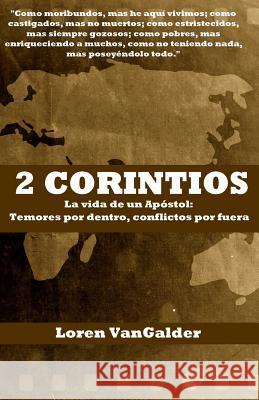 2 Corintios: La vida de un Apostol: Temores por dentro, conflictos por fuera Vangalder, Loren 9780998279879 Aspiritualfather.com - książka