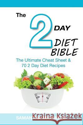 2 Day Diet Bible: The Ultimate Cheat Sheet & 70 2 Day Diet Recipes Samantha Michaels 9781632875686 Weight a Bit - książka