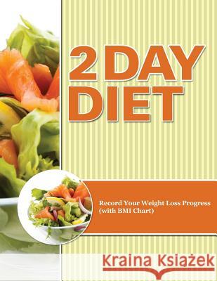 2 Day Diet: Track Your Weight Loss Progress (with Calorie Counting Chart) Speedy Publishing LLC   9781681850559 Weight a Bit - książka