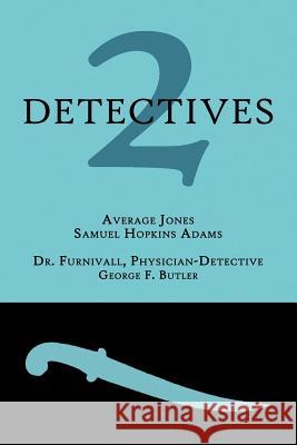 2 Detectives: Average Jones / Dr. Furnivall, Physician-Detective Samuel Hopkins Adams George F. Butler 9781616460983 Coachwhip Publications - książka