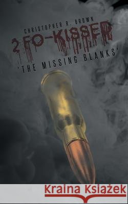 2 Fo-KISSED: 'The Missing Blanks' Brown, Christopher R. 9781491719022 iUniverse.com - książka