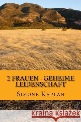 2 Frauen - Geheime Leidenschaft: Western Epos Simone Kaplan 9781539934462 Createspace Independent Publishing Platform - książka