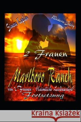 2 Frauen- Marlboro Ranch: Western Lovestory Simone Kaplan 9781549738425 Independently Published - książka