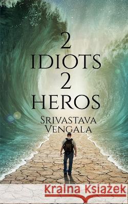 2 idiots 2 heros Srivastava Vengala 9781648696428 Notion Press - książka