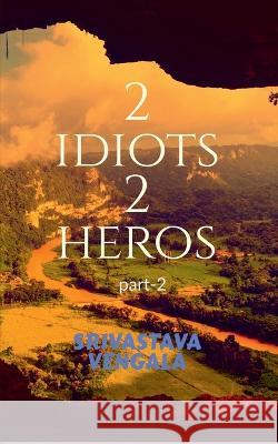 2 idiots 2 heros part-2 Srivastava Vengala 9781636334011 Notion Press - książka