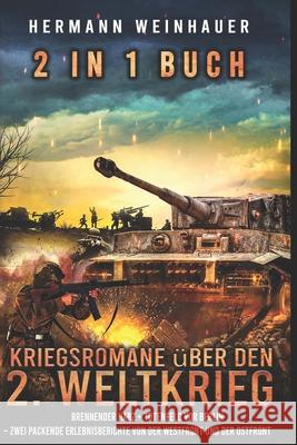 2 in 1 Buch - Kriegsromane ?ber den 2. Weltkrieg: Brennender Harz + Totenfeld vor Berlin - zwei packende Erlebnisberichte von der Westfront und der Os Ek-2 Milit?r Hermann Weinhauer 9783964032102 Ek-2 Publishing - książka