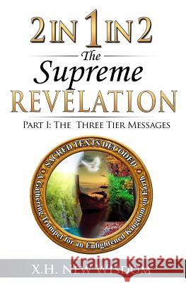 2 IN 1 IN 2 The Supreme Revelation: Part I - The Three Tier Messages Zhu, Helen Xinhui 9780989282666 Learn-With-Universal-Mind Publishing - książka