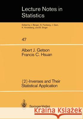 -Inverses and Their Statistical Application Albert J. Getson Francis C. Hsuan 9780387968490 Springer - książka