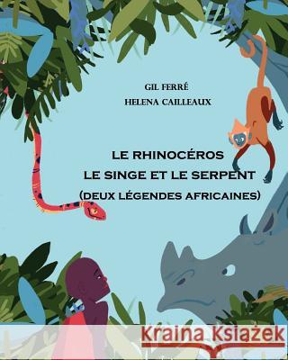 2 Legendes Africaines: Le Rhinoceros - Le Singe et le Serpent Cailleaux, Helena 9782930821375 Plannum Scs - książka