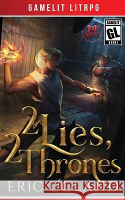 2 Lies, 2 Thrones: A Gamelit/LitRPG Adventure Eric Ugland 9781945346354 Air Quotes Publishing - książka