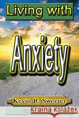 #2 Living with Anxiety Kevin R. Sweeter 9781542428682 Createspace Independent Publishing Platform - książka